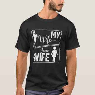 Your Wife My Wife Funny Counsellor Wife Valentine T-Shirt