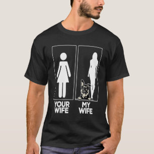 Your Wife My Wife German Shepherd For Husband T-Shirt