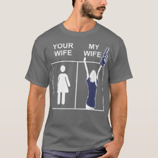 Your Wife My Wife , Husband's Funny Wife Sport T-Shirt