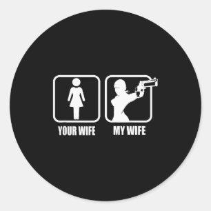 Your Wife - My Wife Pistol _ Guns - Valentines Day Classic Round Sticker