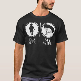 Your Wife My Wife Skydiving funny  T-Shirt