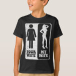 Your Wife My Wife Wedding Husband Groom Fiance Mr  T-Shirt<br><div class="desc">Your Wife My Wife Wedding Husband Groom Fiance Mr Engaged</div>