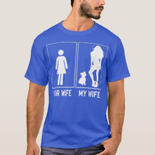 Your Wife My Wife Yorkie Funny Gifts For Husband F T-Shirt