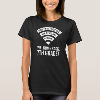 Your Wifi Problems Are Of No Use 7th Seventh Grade T-Shirt