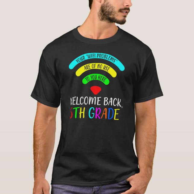 Your Wifi Problems Are Of No Use To You 5th Grade  T-Shirt (Front)