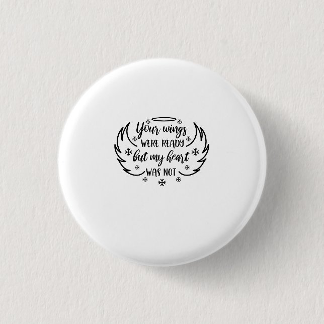 Your wings were ready but my heart was not 1 inch round button (Front)