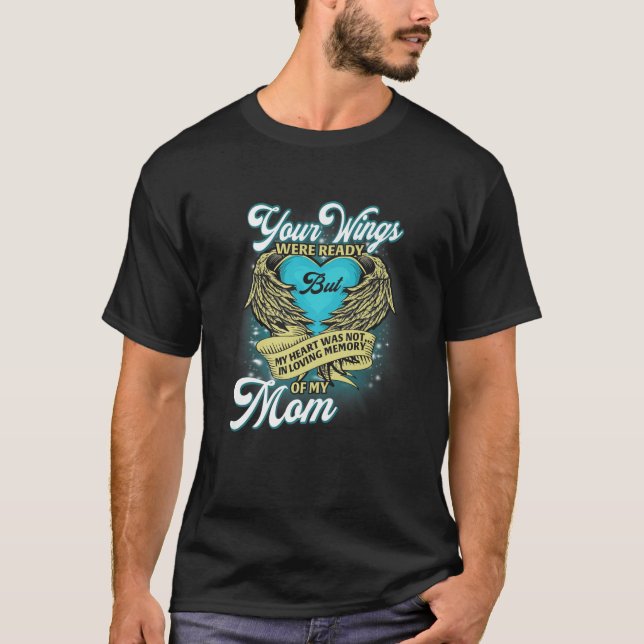 Your Wings Were Ready But My Heart Was Not Memory T-Shirt (Front)