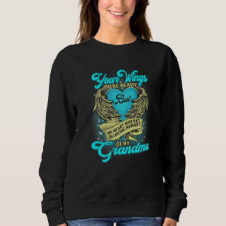 Your Wings Were Ready But My Heart Was Not Missed Sweatshirt