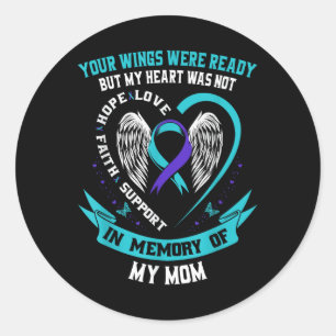 Your Wings Were Ready But My Heart Was Not Mom Sui Classic Round Sticker
