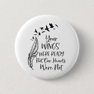 Your wings were ready but our hearts were not 2 inch round button
