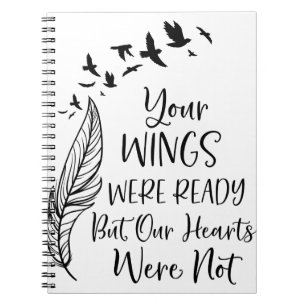 Your wings were ready but our hearts were not notebook