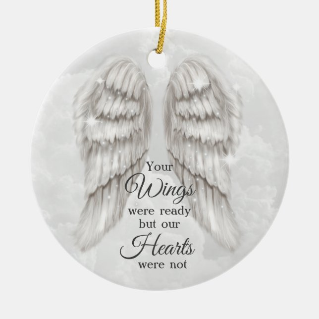 Your Wings Were Ready Our hearts Were Not Memorial Ceramic Ornament (Front)