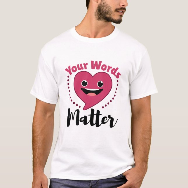Your Words Matter SLP Speech Language Pathology T-Shirt (Front)