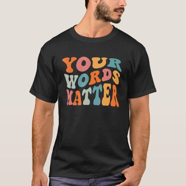 Your Words Matter Speech Language Pathologist SLP  T-Shirt (Front)