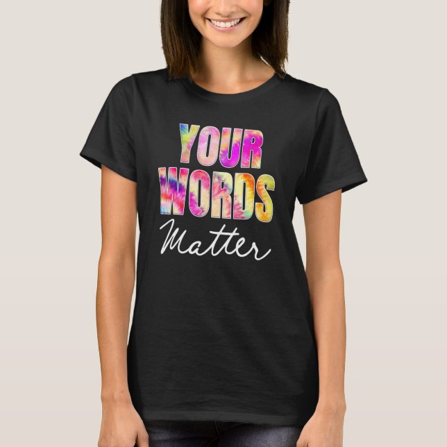 Your Words Matter Speech Therapy Appreciation T-Shirt (Front)