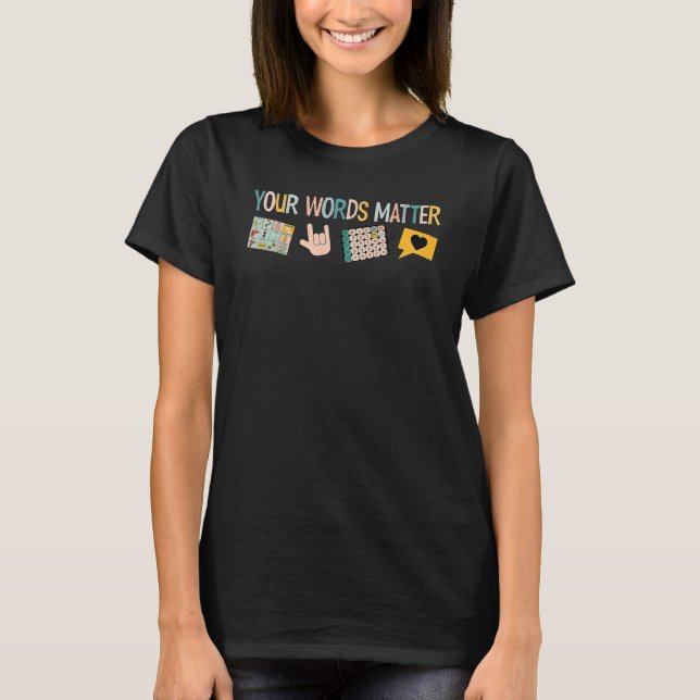 Your Words Matter Speech Therapy Appreciation T-Shirt (Front)