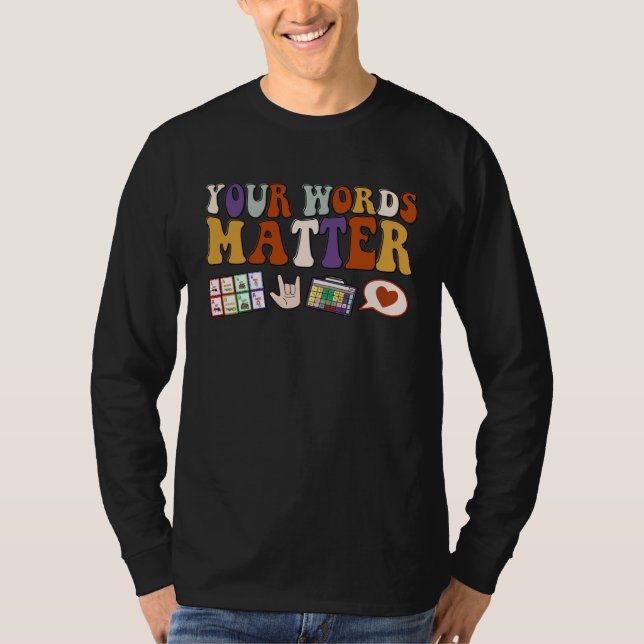 Your Words Matter Speech Therapy Language Patholog T-Shirt (Front)