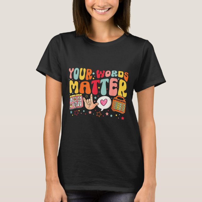 Your Words Speech Therapy Language Pathologist Slp T-Shirt (Front)