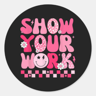 Your Work Math Teacher Test Day Motivational Testi Classic Round Sticker