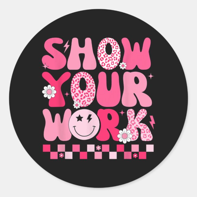 Your Work Math Teacher Test Day Motivational Testi Classic Round Sticker (Front)
