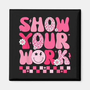 Your Work Math Teacher Test Day Motivational Testi Magnet