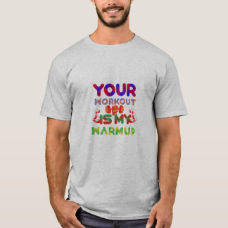 Your Workout is My Warmup, Bold Fitness Tee