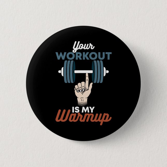 Your Workout Is My Warmup - Funny Powerlifting Gym 2 Inch Round Button (Front)