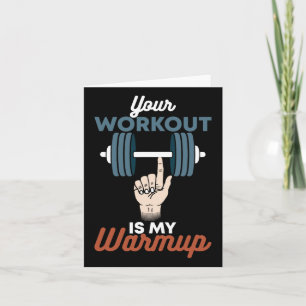 Your Workout Is My Warmup - Funny Powerlifting Gym Card