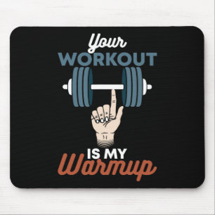 Your Workout Is My Warmup - Funny Powerlifting Gym Mouse Pad