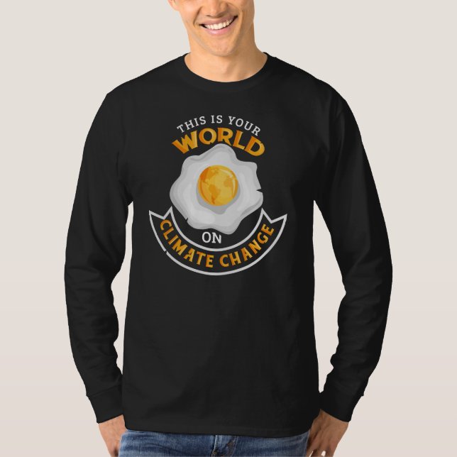 Your World On Climate Change Environment Protest T-Shirt (Front)