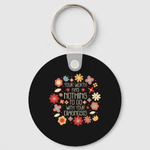Your Worth Has Nothing To Do With Your Diagnosis  Keychain