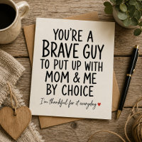 You're A Brave Guy To Put Up With Mom & Me