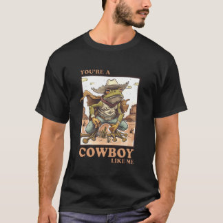 You're a Cowboy like me Frog T-Shirt