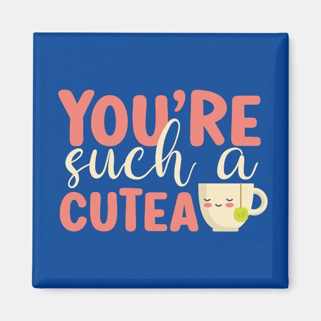 You're A Cutea Funny Tea Pun Cute Valentine's Day Magnet (Front)