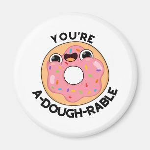 You're A-Dough-Rable Funny Doughnut Pun  Magnet