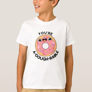 You're A-Dough-Rable Funny Doughnut Pun T-Shirt