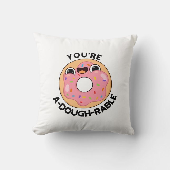 You're A-Dough-Rable Funny Doughnut Pun  Throw Pillow (Front)