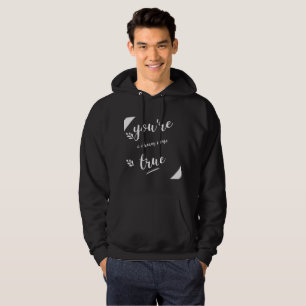 You're a Dream Come True Sayings Quotes Love  Hoodie