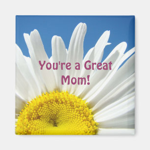 You're a Great Mom! magnet gifts White Daisy