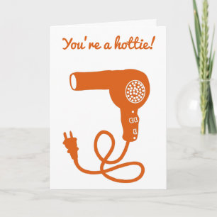 You're a Hottie custom message orange hairdryer Card