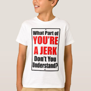 You're a Jerk T-Shirt