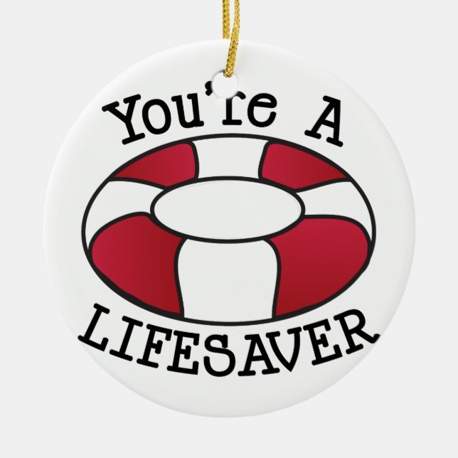 You're A Lifesaver Ceramic Ornament (Front)