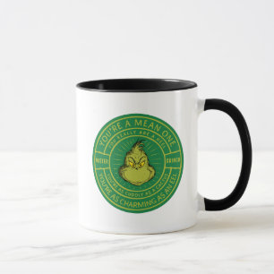 You're a Mean One Mister Grinch Badge Mug