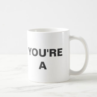 You're A Mug