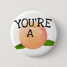 You're a Peach ~ Button