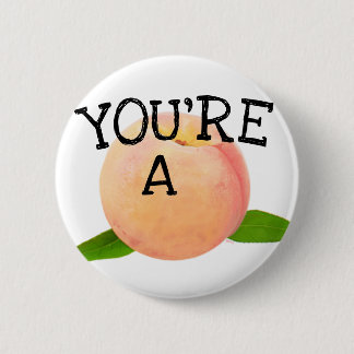 You're a Peach ~ Button