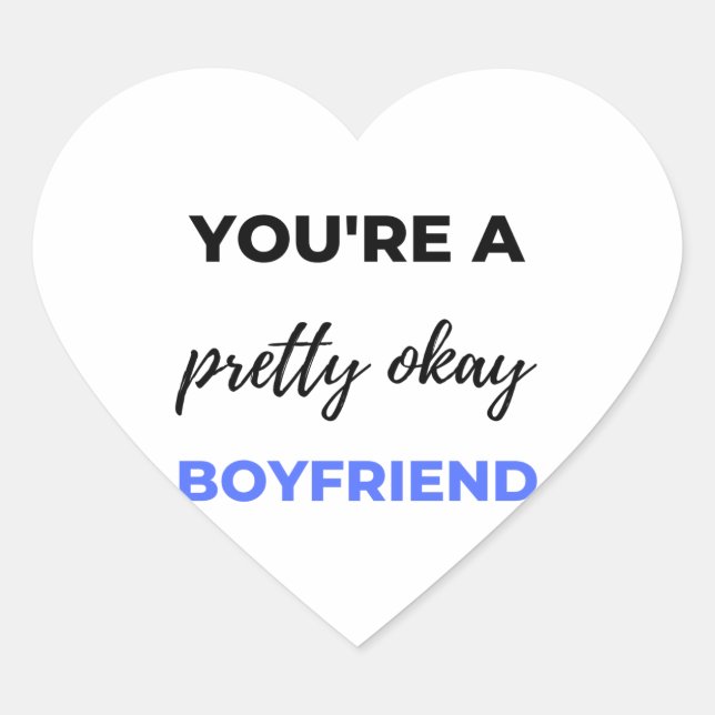 You're A Pretty Okay Boyfriend Black Heart Sticker (Front)