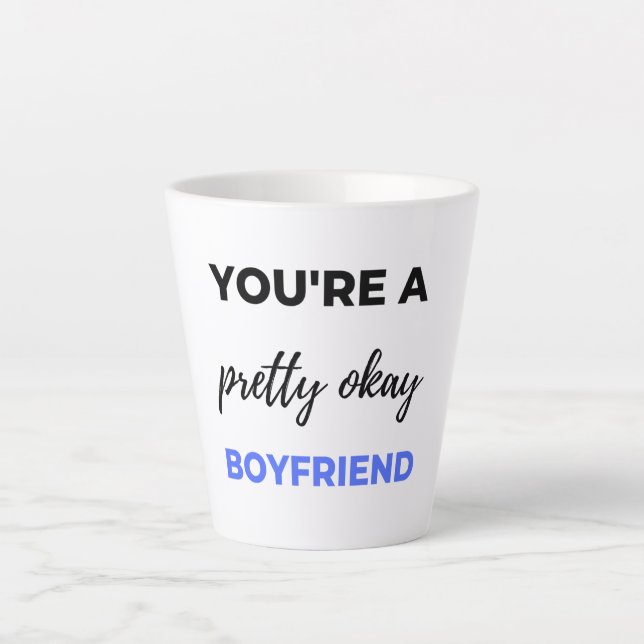 You're A Pretty Okay Boyfriend Black Latte Mug (Front)