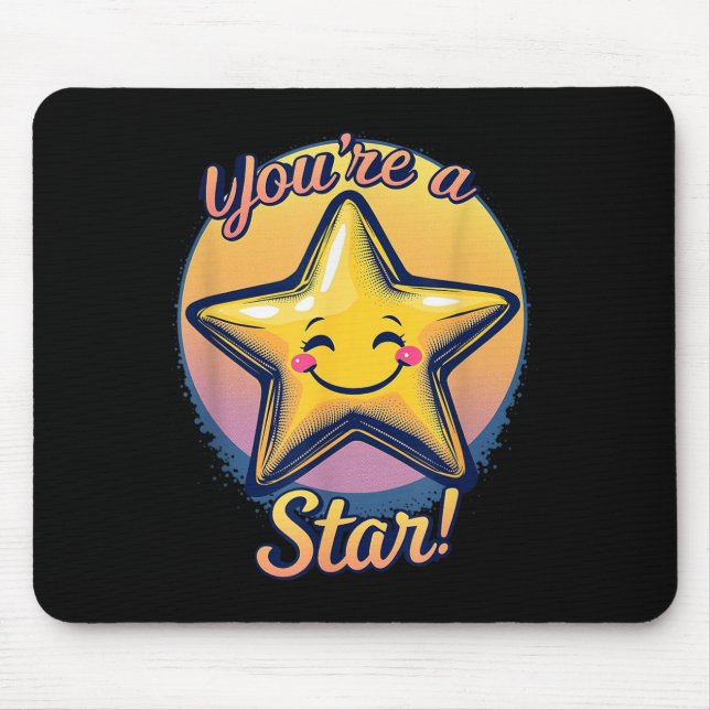 You're A Star Compliment Day Motivational Design  Mouse Pad (Front)