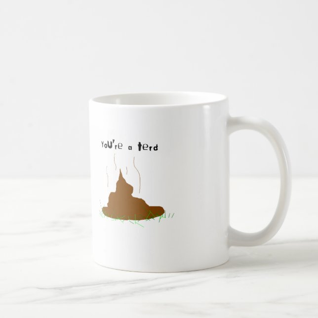 You're a terd coffee mug (Right)